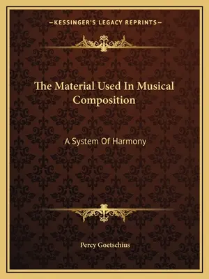 A zenei kompozícióban használt anyag: A Harmónia rendszere - The Material Used In Musical Composition: A System Of Harmony