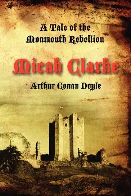 Micah Clarke: A Monmouth-i lázadás története - Micah Clarke: A Tale of the Monmouth Rebellion
