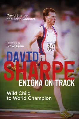 David Sharpe, Enigma a pályán - a vadgyerekből világbajnok lett - David Sharpe, Enigma on Track - Wild Child to World Champion