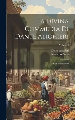 Dante Alighieri Isteni komédiája: Illusztrációkkal; 3. kötet - La Divina Commedia Di Dante Alighieri: Con Illustrazioni; Volume 3