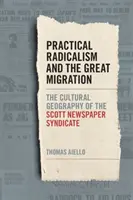 Gyakorlati radikalizmus és a nagy népvándorlás: Scott újságszindikátusának kulturális földrajza - Practical Radicalism and the Great Migration: The Cultural Geography of the Scott Newspaper Syndicate