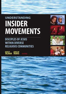 A bennfentes mozgalmak megértése: Jézus tanítványai a különböző vallási közösségekben - Understanding Insider Movements: Disciples of Jesus within Diverse Religious Communities