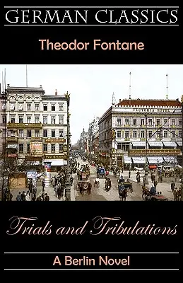 Próbák és megpróbáltatások. Egy berlini regény (Próbák és megpróbáltatások) - Trials and Tribulations. A Berlin Novel (Irrungen, Wirrungen)