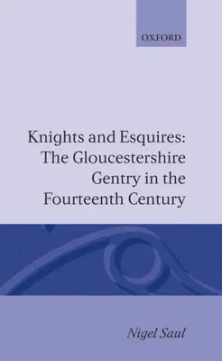 Knights and Esquires: A gloucestershire-i nemesség a XIV. században - Knights and Esquires: The Gloucestershire Gentry in the Fourteenth Century