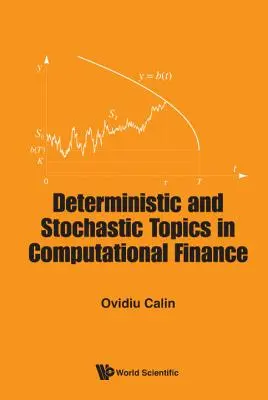 Determinisztikus és sztochasztikus témák a számítógépes pénzügyekben - Deterministic and Stochastic Topics in Computational Finance