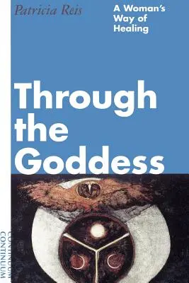 Az istennőn keresztül: Egy nő gyógyító útja - Through the Goddess: A Woman's Way of Healing