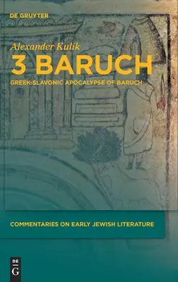 3 Baruch: Baruch görög-szláv nyelvű apokalipszise - 3 Baruch: Greek-Slavonic Apocalypse of Baruch