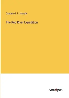 A Vörös-folyó expedíció - The Red River Expedition