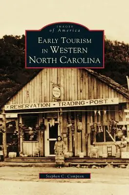 Korai turizmus Észak-Karolina nyugati részén - Early Tourism in Western North Carolina
