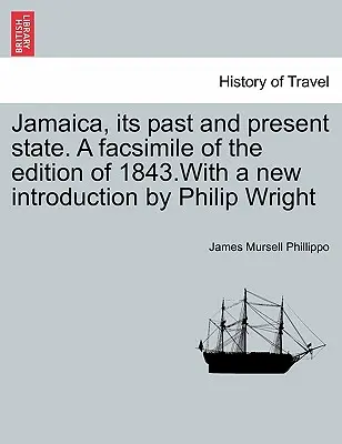 Jamaica, múltja és jelen állapota. az 1843-as kiadás fakszimiléje Philip Wright új bevezetőjével. - Jamaica, Its Past and Present State. a Facsimile of the Edition of 1843.with a New Introduction by Philip Wright