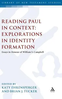 Pál olvasása kontextusban: Az identitás kialakulásának feltárása: Campbell tiszteletére készült esszék - Reading Paul in Context: Explorations in Identity Formation: Essays in Honour of William S. Campbell