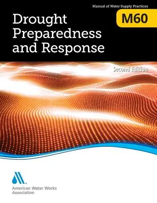 M60 Aszályra való felkészültség és reagálás, második kiadás - M60 Drought Preparedness and Response, Second Edition