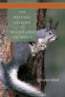 A bojtosfülű mókusok természetrajza - The Natural History of Tassel-Eared Squirrels