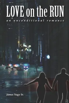 Love on the Run: Egy feltétel nélküli románc - Love on the Run: An Unconditional Romance