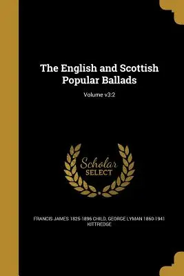 The English and Scottish Popular Ballads; 3. kötet: 2 - The English and Scottish Popular Ballads; Volume v3: 2