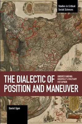 A pozíció és a manőver dialektikája: Gramsci katonai metaforájának megértése - The Dialectic of Position and Maneuver: Understanding Gramsci's Military Metaphor