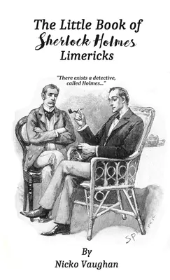 A Sherlock Holmes-limerickek kis könyve - The Little Book of Sherlock Holmes Limericks
