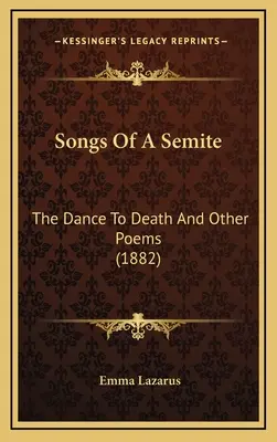 Egy szemita dalai: Tánc a halálba és más versek (1882) - Songs Of A Semite: The Dance To Death And Other Poems (1882)