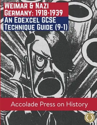 Weimari és náci Németország, 1918-1939: Egy Edexcel GCSE technikai útmutató (9-1) - Weimar and Nazi Germany, 1918-1939: An Edexcel GCSE Technique Guide (9-1)