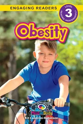 Obesity (Elhízás): Megértem az elmédet és a testedet (Engaging Readers, 3. szint) - Obesity: Understand Your Mind and Body (Engaging Readers, Level 3)