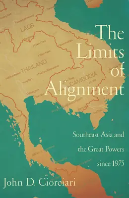 Az igazodás határai: Délkelet-Ázsia és a nagyhatalmak 1975 óta - The Limits of Alignment: Southeast Asia and the Great Powers since 1975