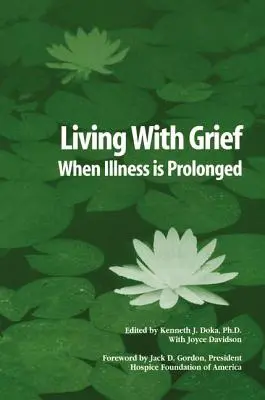 Élet a gyásszal: Amikor a betegség elhúzódik - Living With Grief: When Illness is Prolonged