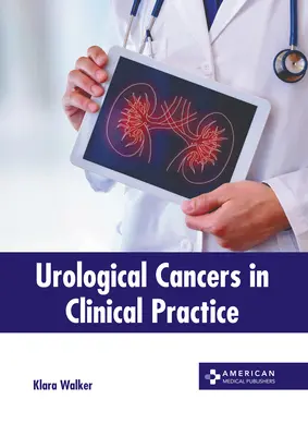 Urológiai rákok a klinikai gyakorlatban - Urological Cancers in Clinical Practice