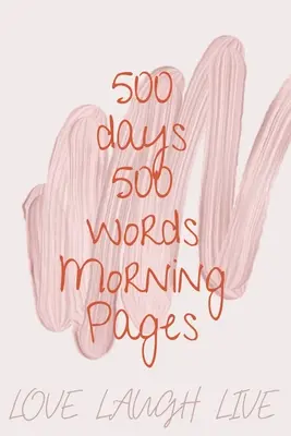 500 nap 500 szó reggeli oldalak - 500 Days 500 Words Morning Pages