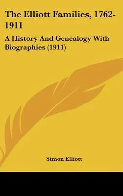 Az Elliott családok, 1762-1911: Történelem és genealógia életrajzokkal (1911) - The Elliott Families, 1762-1911: A History And Genealogy With Biographies (1911)