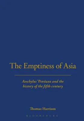 Ázsia üressége: Aiszkhülosz „Perzsák” és az V. század története - The Emptiness of Asia: Aeschylus' 'Persians' and the History of the Fifth Century