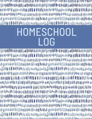 Homeschool Log Book: Track And Record Daily School Hours And Subjects, Homeschooler Journal, School Lesson Schedule