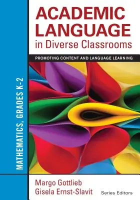 Akadémiai nyelv a sokszínű osztálytermekben: Matematika, K-2. osztály: A tartalom- és nyelvtanulás elősegítése - Academic Language in Diverse Classrooms: Mathematics, Grades K-2: Promoting Content and Language Learning