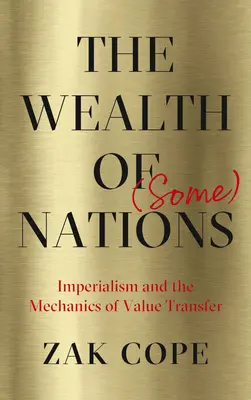 The Wealth of (Some) Nations: Az imperializmus és az értéktranszfer mechanizmusa - The Wealth of (Some) Nations: Imperialism and the Mechanics of Value Transfer