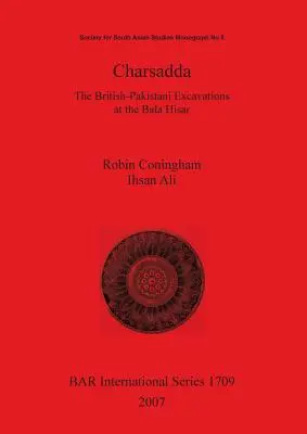 Charsadda: A brit-pakisztáni ásatások a Bala Hisarban - Charsadda: The British-Pakistani Excavations at the Bala Hisar