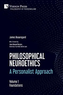 Filozófiai neuroetika: A Personalist Approach. 1. kötet: Alapvetések - Philosophical Neuroethics: A Personalist Approach. Volume 1: Foundations