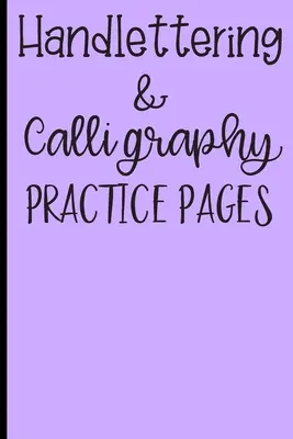 Kézírásos és kalligráfiai gyakorló oldalak: Pontrácsos oldalak a hibátlan írásért - Handlettering & Calligraphy Practice Pages: Dot Grid Pages for Flawless Writing