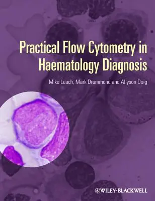 Gyakorlati áramlási citometria a hematológiai diagnosztikában - Practical Flow Cytometry in Haematology Diagnosis