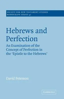 Héberek és a tökéletesség: A tökéletesség fogalmának vizsgálata a Zsidókhoz írt levélben - Hebrews and Perfection: An Examination of the Concept of Perfection in the Epistle to the Hebrews