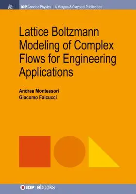 Komplex áramlások rács-Boltzmann modellezése mérnöki alkalmazásokhoz - Lattice Boltzmann Modeling of Complex Flows for Engineering Applications