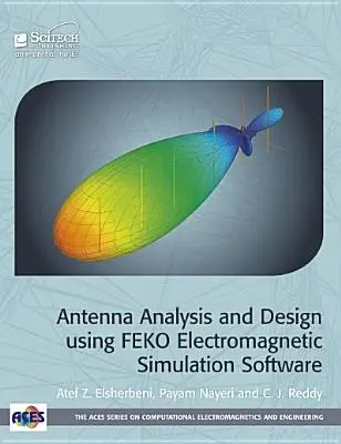 Antennaelemzés és -tervezés a FEKO elektromágneses szimulációs szoftver segítségével - Antenna Analysis and Design Using FEKO Electromagnetic Simulation Software