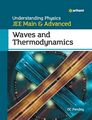 Understanding Physics for JEE Main and Advanced Waves and Thermodynamics (Fizika megértése a JEE Main és a haladó szintű érettségihez) - Understanding Physics for JEE Main and Advanced Waves and Thermodynamics