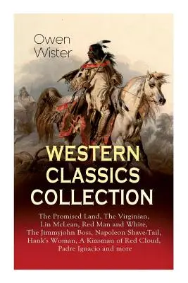 Western klasszikusok gyűjteménye: Az ígéret földje, A virginiai, Lin McLean, Vörös ember és fehér, A Jimmyjohn főnök, Napóleon borotválkozó farka, Hank asszonya - Western Classics Collection: The Promised Land, The Virginian, Lin McLean, Red Man and White, The Jimmyjohn Boss, Napoleon Shave-Tail, Hank's Woman