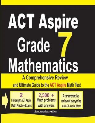 ACT Aspire Grade 7 Mathematics: Átfogó áttekintés és végső útmutató az ACT Aspire matematika teszthez - ACT Aspire Grade 7 Mathematics: A Comprehensive Review and Ultimate Guide to the ACT Aspire Math Test