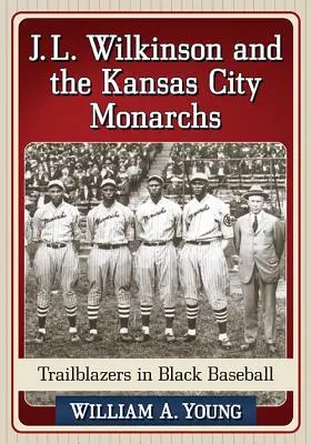 J. L. Wilkinson és a Kansas City Monarchs - J.L. Wilkinson and the Kansas City Monarchs