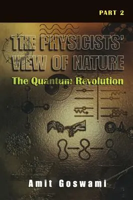 A fizikusok természetszemlélete 2. rész: A kvantumforradalom - The Physicists' View of Nature Part 2: The Quantum Revolution