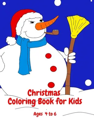 Karácsonyi kifestőkönyv 4-6 éves gyerekeknek - Christmas Coloring Book for Kids Ages 4 to 6