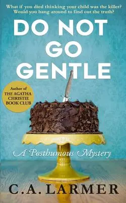 Ne szelídülj el! Egy posztumusz rejtély - Do Not Go Gentle: A Posthumous Mystery