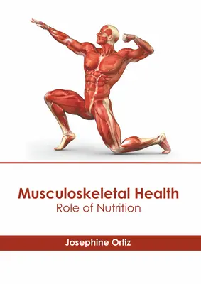 Izom- és csontrendszeri egészség: A táplálkozás szerepe - Musculoskeletal Health: Role of Nutrition