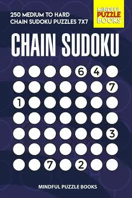 Chain Sudoku: 250 közepestől a nehézig terjedő láncos Sudoku rejtvény 7x7 - Chain Sudoku: 250 Medium to Hard Chain Sudoku Puzzles 7x7