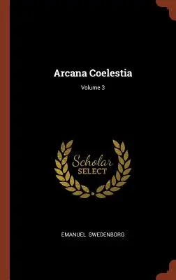 Arcana Coelestia; 3. kötet - Arcana Coelestia; Volume 3